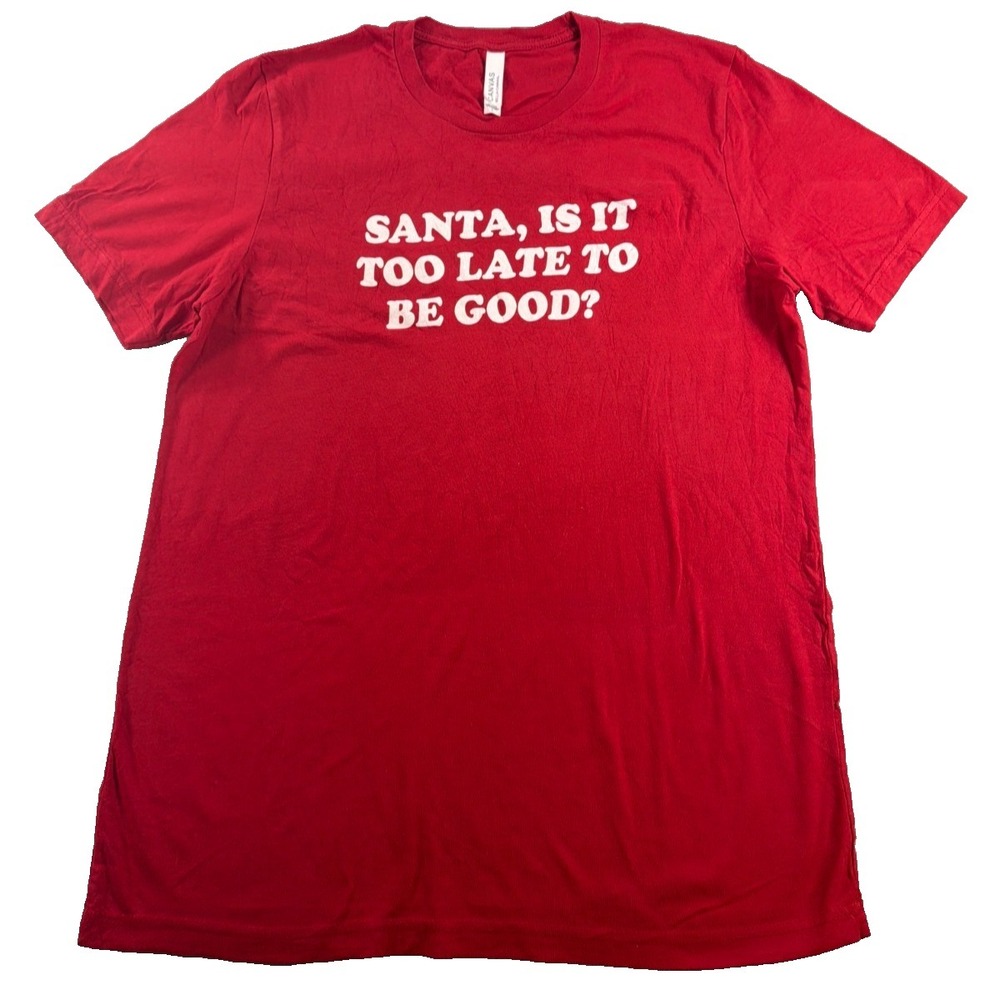 Santa Is It Too Late To Be Good Bella Canvas Tee Unisex Large Red Christmas